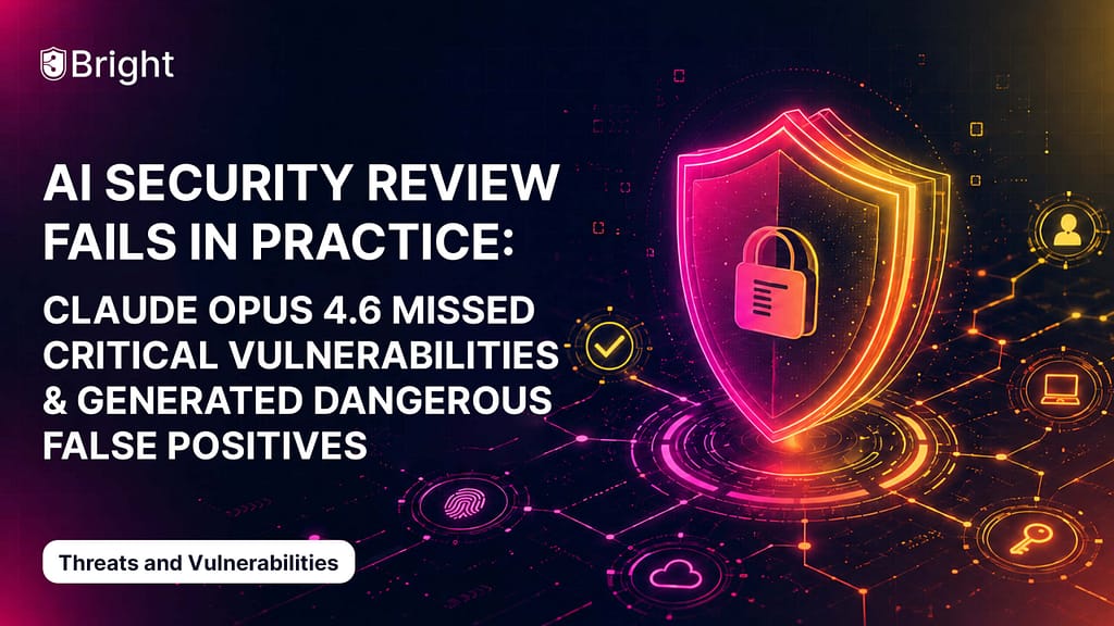 AI Security Review Fails In Practice: Claude Opus 4.6 Missed Critical Vulnerabilities & Generated Dangerous False Positives