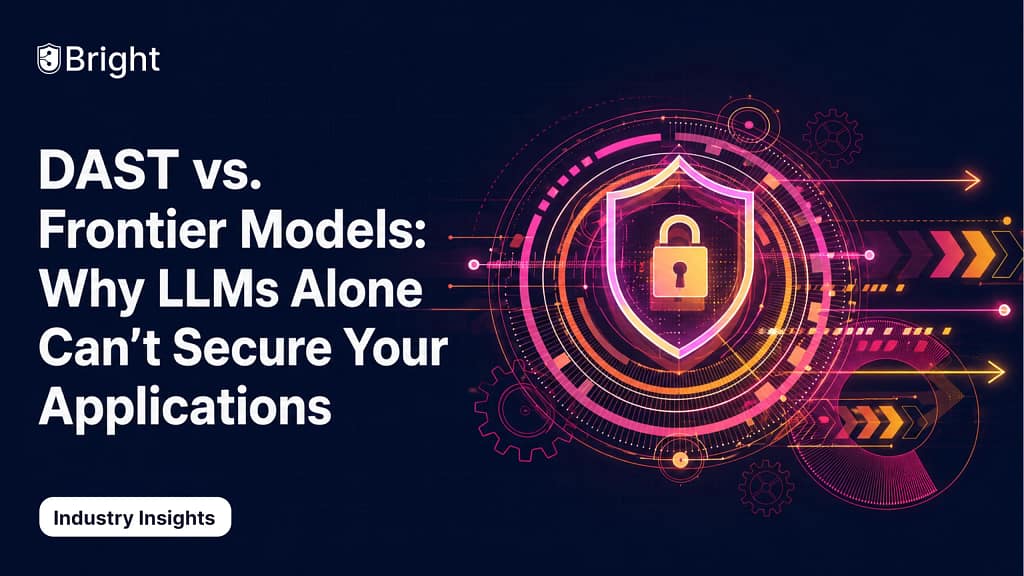 DAST Vs Frontier Models: Why LLMs Alone Can’t Secure Your Applications
